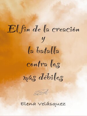cover image of El fin de la creación y la batalla contra los más débiles